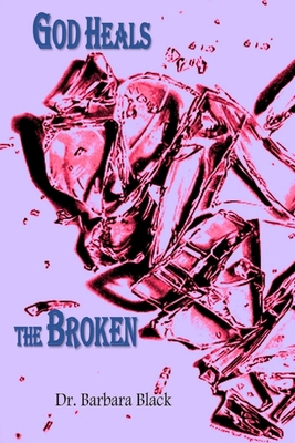God Heals the Broken B087SFGDDM Book Cover