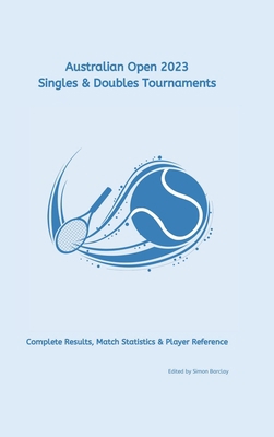 Australian Open 2023: Complete Results, Match S... 1447821513 Book Cover