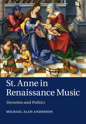 St Anne in Renaissance Music: Devotion and Poli... 1107641632 Book Cover