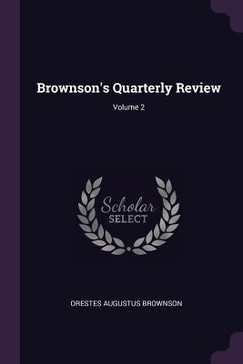 Brownson's Quarterly Review; Volume 2 1377545369 Book Cover