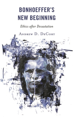 Bonhoeffer's New Beginning: Ethics after Devast... 1978700997 Book Cover
