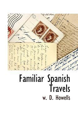 Familiar Spanish Travels 1115418637 Book Cover