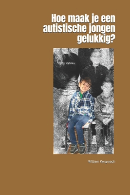 Hoe maak je een autistische jongen gelukkig? [Dutch]            Book Cover