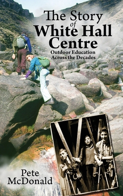 The Story of White Hall Centre: Outdoor Educati... 0473425270 Book Cover