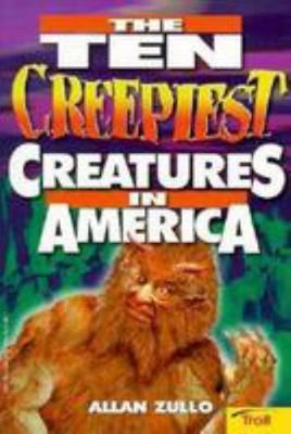 The Ten Creepiest Creatures in America 081674288X Book Cover