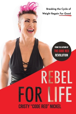 Rebel for Life: Breaking the Cycle of Weight Re... 1955546592 Book Cover