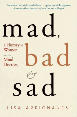 Mad, Bad, and Sad: A History of Women and the M... 0393335437 Book Cover