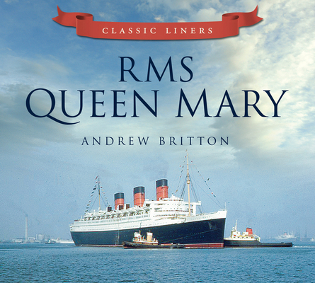 RMS Queen Mary: Classic Liners 0752479520 Book Cover