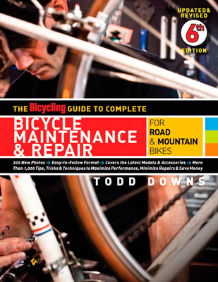 The Bicycling Guide to Complete Bicycle Mainten... 160529487X Book Cover