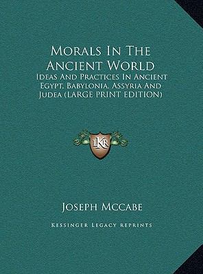 Morals in the Ancient World: Ideas and Practice... [Large Print] 1169936350 Book Cover