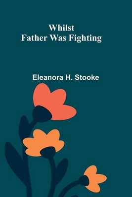 Whilst father was fighting 9374591995 Book Cover