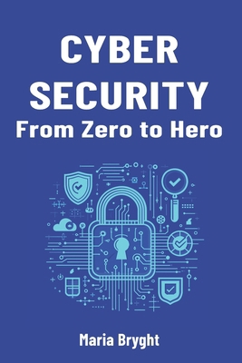 Cybersecurity from Zero to Hero: A begginer's g... B0CZJMLJCC Book Cover