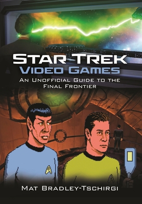 Star Trek Video Games: An Unofficial Guide to t... 1399050729 Book Cover