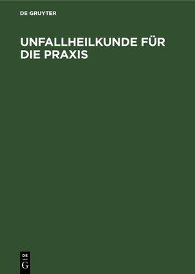 Unfallheilkunde Für Die PRAXIS [German] 3110106019 Book Cover