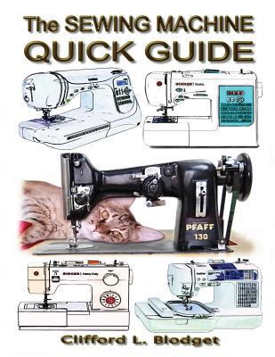 The Sewing Machine Quick Guide 0990022730 Book Cover