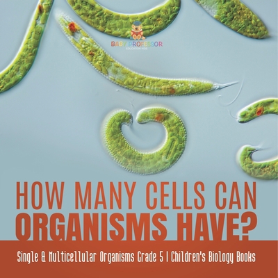 How Many Cells Can Organisms Have? Single & Mul... 1541960092 Book Cover