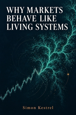 Why Markets Behave Like Living Systems 5150677426 Book Cover