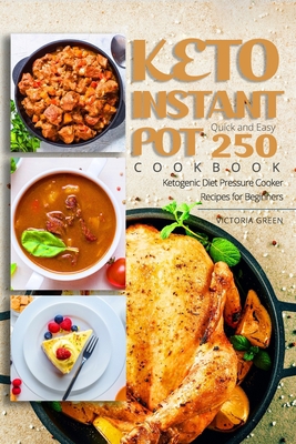 Keto Instant Pot Cookbook - Quick and Easy 250 ... B088N92SCP Book Cover