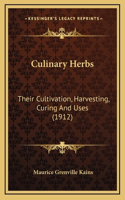 Culinary Herbs: Their Cultivation, Harvesting, ... 1166504204 Book Cover