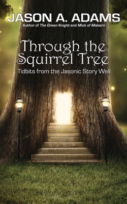 Through the Squirrel Tree: Tidbits From the Jas... 1948890755 Book Cover