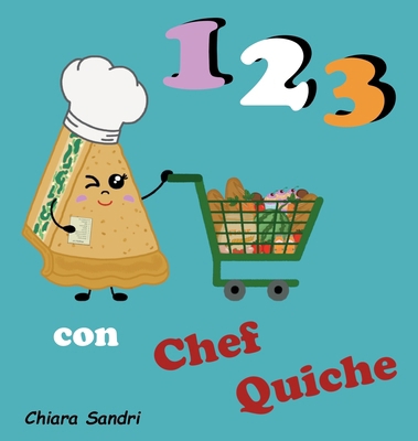 123 con Chef Quiche [Italian] B0DW3K2N84 Book Cover