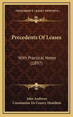 Precedents of Leases: With Practical Notes (1897) 1165034522 Book Cover