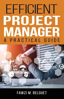 Efficient PROJECT MANAGER: A Practical Guide 1662944985 Book Cover