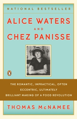 Alice Waters and Chez Panisse: The Romantic, Im... B004CBC65U Book Cover