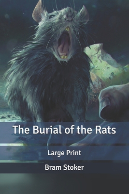 The Burial of the Rats: Large Print B087SMHWR3 Book Cover
