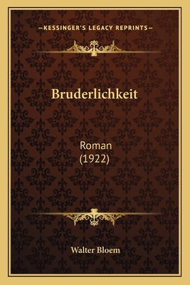 Bruderlichkeit: Roman (1922) [German] 1167652665 Book Cover