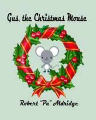 Gus, the Christmas Mouse 1497520371 Book Cover