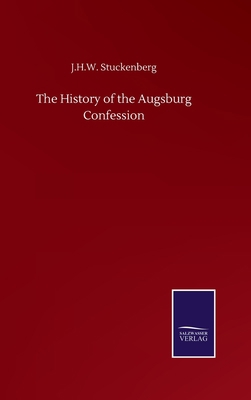 The History of the Augsburg Confession 3752506350 Book Cover