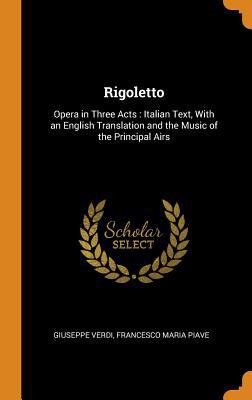 Rigoletto: Opera in Three Acts: Italian Text, w... 0353003077 Book Cover