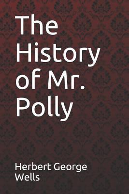 The History of Mr. Polly Herbert George Wells 1796518700 Book Cover