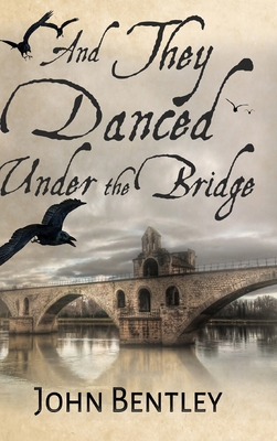And They Danced Under The Bridge 1715482557 Book Cover