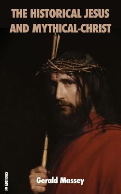The historical Jesus and Mythical-Christ 1071122932 Book Cover