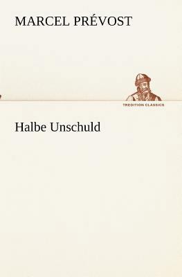 Halbe Unschuld [German] 3847236148 Book Cover