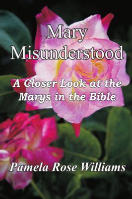 Mary Misunderstood: A Closer Look at the Marys ... 0999617303 Book Cover