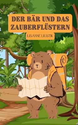 Der Bär und das Zauberflüstern [German] 9916390304 Book Cover