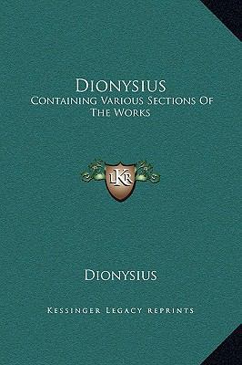 Dionysius: Containing Various Sections Of The W... 1169187994 Book Cover