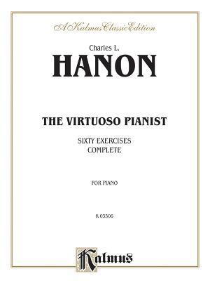 The Virtuoso Pianist: Sixty Exercises (Complete... 0769285775 Book Cover