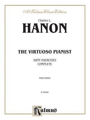The Virtuoso Pianist: Sixty Exercises (Complete) 0769285775 Book Cover
