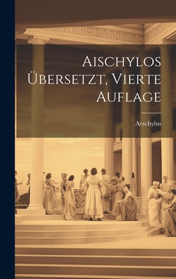 Aischylos übersetzt, Vierte Auflage [German] 1020194243 Book Cover