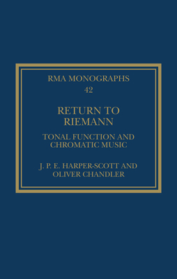 Return to Riemann: Tonal Function and Chromatic... 1032025050 Book Cover