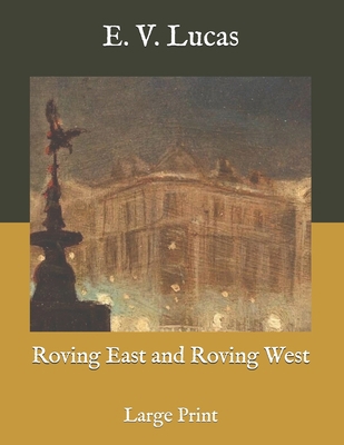 Roving East and Roving West: Large Print B08R7GY6FP Book Cover