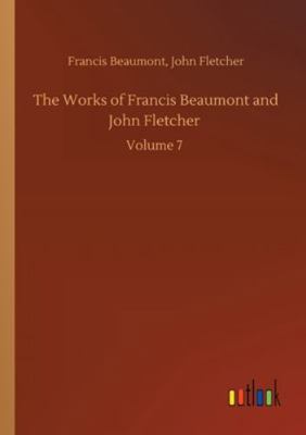 The Works of Francis Beaumont and John Fletcher... 3752340789 Book Cover