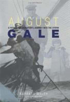 August Gale: A Father and Daughter's Journey In... 0762761466 Book Cover