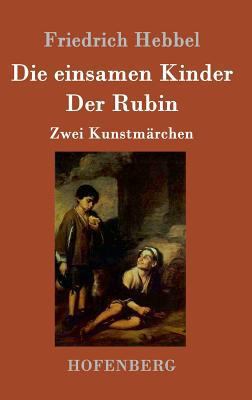 Die einsamen Kinder / Der Rubin: Zwei Kunstmärchen [German] 3843015244 Book Cover