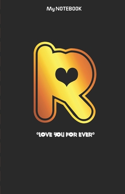 Love you forever letter ' R ' Notebook: Best gi... 1674829329 Book Cover