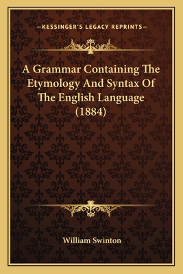 A Grammar Containing The Etymology And Syntax O... 1164528300 Book Cover